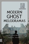 Michael Walker  Modern Ghost Melodramas