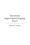 Sofronio G. Calder&#243;n  Diccionario Ingles-Espa&#241;ol-Tagalog, Part II