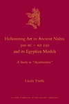 M.H.E. Weippert  Hellenizing Art in Ancient Nubia 300 BCAD 250 and its Egyptian Models