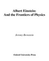 Bernstein J.  Albert Einstein and the frontiers of physics