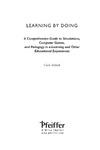 Aldrich C.  Learning by Doing: A Comprehensive Guide to Simulations, Computer Games, and Pedagogy in e-Learning and Other Educational Experiences