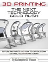 Winnan C.D.  3D Printers - The Next Technology Goldrush