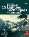 Darren Brooker  Essential CG Lighting Techniques with 3ds Max, Second Edition (Autodesk Media and Entertainment Techniques)