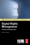 Van Tassel J.  Digital Rights Management: Protecting and Monetizing Content