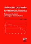 Baglivo J.A. — Mathematica Laboratories for Mathematical Statistics: Emphasizing Simulation and Computer Intensive Methods