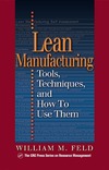 William M., Feld W.M.  Lean Manufacturing: Tools, Techniques, and How to Use Them