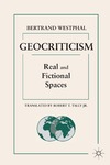 Bertrand Westphal  Geocriticism Real and Fictional Spaces