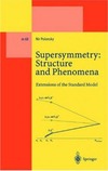 Polonsky N.  Supersymmetry: Structure and Phenomena. Extensions of the Standard Model