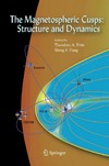 THEODORE A. FRITZ, SHING F. FUNG  The Magnetospheric Cusps: Structure and Dynamics