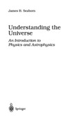 Seaborn J.  Understanding the Universe. An Introduction to Physics and Astrophysics.(Springer)(1998)