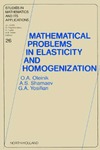 Oleinik O.A., Shamaev A.S., Yosifian G.A.  Mathematical problems in elasticity and homogenization