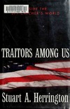 Herrington S. A.  Traitors among us: inside the spy catcher's world