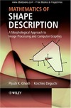 Pijush K. Ghosh  MATHEMATICS OF SHAPE DESCRIPTION A Morphological Approach to Image Processing and Computer Graphics