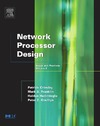 Crowley P., Franklin M.A., Hadimioglu H.  Network Processor Design, Volume 3: Issues and Practices