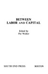 (ed.)Walker P.  Between Labor and Capital