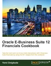 Onigbode Y.  Oracle E-Business Suite 12. Financials Cookbook