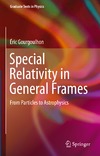 Gourgoulhon E.  Special Relativity in General Frames: From Particles to Astrophysics