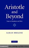 Broadie S.  Aristotle and Beyond: Essays on Metaphysics and Ethics