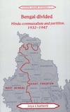 Chatterji J.  Bengal divided. Hindu communalism and partition, 1932-1947