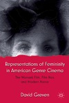 Greven D.  Representations of Femininity in American Genre Cinema