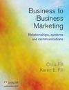 Fill C., Fill K.  Business-to-business Marketing. Relationships, Systems And Communications