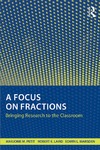 Petit M.M., Laird R.E., Marsden E.L.  A Focus on Fractions: Bringing Research to the Classroom
