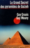 GRUAIS G., MOUNY G.  LE GRAND SECRET DES PYRAMIDES DE GUIZEH