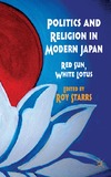 Starrs R.  Politics and Religion in Modern Japan. Red Sun, White Lotus
