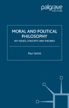 Smith P.  Moral and Political Philosophy. Key Issues, Concepts and Theories