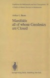 Besse A.L.  Manifolds all of whose geodesics are closed