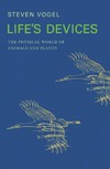 Vogel S., Calvert R.A.  Life's Devices. The Physical World of Animals and Plants