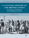 Levitan K.  A Cultural History of the British Census. Envisioning the Multitude in the Nineteenth Century