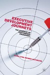 Lynn C., Rathbone H.  Executive Development Journeys: The Essence of Customized Programs