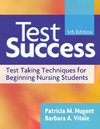 Nugent P.M., Vitale B.A.  Test Success: Test-Taking Techniques for Beginning Nursing Students (Test Success)