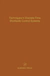 Leondes C.T.  Techniques in Discrete-Time Stochastic Control Systems, Volume 73: Advances in Theory and Applications