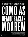 Levitsky S., Ziblatt D.  Como as democracias morrem