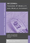 Tero Ojanpera, Ramjee Prasad  Wcdma: Towards Ip Mobility and Mobile Internet (Artech House Universal Personal Communications Series)