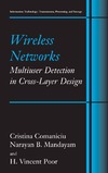 Christina Comaniciu, Narayan B. Mandayam, H.Vincent Poor,  Wireless Networks: Multiuser Detection in Cross-Layer Design (Information Technology: Transmission, Processing and Storage)