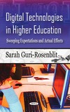 Sarah Guri-rosenblit  Digital Technologies in Higher Education: Sweeping Expectations and Actual Effects