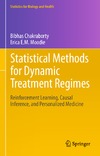 Chakraborty B., Moodie E.  Statistical Methods for Dynamic Treatment Regimes: Reinforcement Learning, Causal Inference, and Personalized Medicine