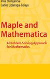 Shingareva I., Lizarraga-Celaya C.  Maple and Mathematica. A Problem Solving Approach for Mathematics