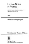 Berthold-Georg Englert  Lecture Notes in Physics. Semiclassical Theory of Atoms