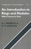 A. J. Berrick, M. E. Keating  An Introduction to Rings and Modules With K-theory in View (Cambridge Series in Advanced Mathematics 65)