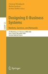 Christof Weinhardt, Stefan Luckner  Designing E-Business Systems. Markets, Services, and Networks: 7th Workshop on E-Business, WEB 2008, Paris, France, December 13, 2008, Revised Selected ... Notes in Business Information Processing)
