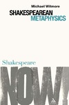 Michael Witmore  Shakespearean Metaphysics (Shakespeare Now!)