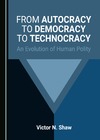 Victor N. Shaw  From Autocracy to Democracy to Technocracy
