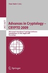 S. Halevi  Advances in Cryptology - CRYPTO 2009: 29th Annual International Cryptology Conference, Santa Barbara, CA, USA, August 16-20, 2009, Proceedings (Lecture ... Computer Science   Security and Cryptology)