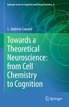Coward L. — Towards a Theoretical Neuroscience: from Cell Chemistry to Cognition