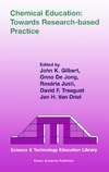 by J.K. Gilbert (Editor), Onno de Jong (Editor), Rosaria Justi (Editor)  Chemical Education: Towards Research-based Practice (Science & Technology Education Library)