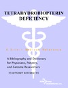 Philip M. Parker  Tetrahydrobiopterin Deficiency - A Bibliography and Dictionary for Physicians, Patients, and Genome Researchers